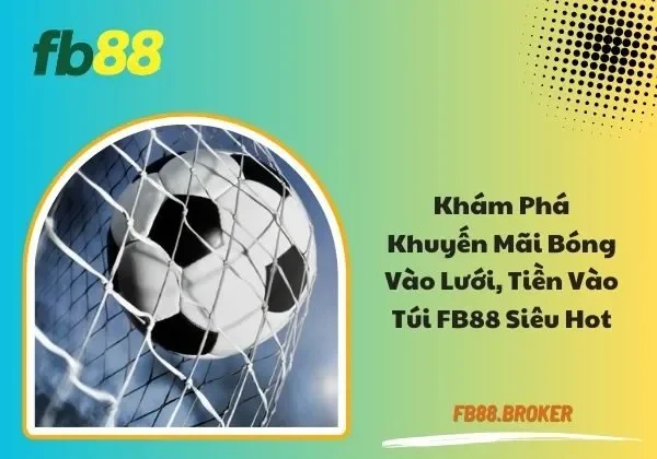 khuyến mãi Bóng vào lưới, tiền vào túi FB88